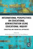 International Perspectives on Educational Administration using Educational Inquiry (eBook, ePUB) International Perspectives on Educational Administration using Educational Inquiry (eBook, ePUB)
