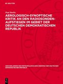 Aerologisch-synoptische Kritik an den Radiosonden-Aufstiegen im Gebiet der Deutschen Demokratischen Republik (eBook, PDF)