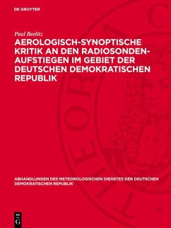 Aerologisch-synoptische Kritik an den Radiosonden-Aufstiegen im Gebiet der Deutschen Demokratischen Republik (eBook, PDF) - Beelitz, Paul