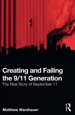 Creating and Failing the 9/11 Generation (eBook, ePUB) - Warshauer, Matthew