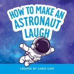 How to Make an Astronaut Laugh (eBook, ePUB)