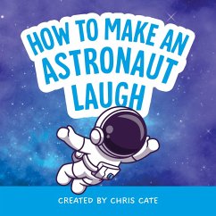 How to Make an Astronaut Laugh (eBook, ePUB) - Cate, Chris
