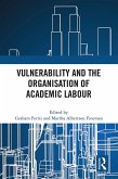 Vulnerability and the Organisation of Academic Labour (eBook, PDF) Vulnerability and the Organisation of Academic Labour (eBook, PDF)