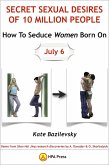 How To Seduce Women Born On July 6 Or Secret Sexual Desires Of 10 Million People: Demo From Shan Hai Jing Research Discoveries By A. Davydov & O. Skorbatyuk (eBook, ePUB) How To Seduce Women Born On July 6 Or Secret Sexual Desires Of 10 Million People: Demo From Shan Hai Jing Research Discoveries By A. Davydov & O. Skorbatyuk (eBook, ePUB)