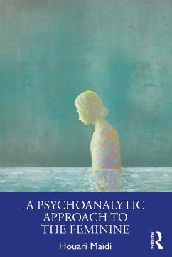 A Psychoanalytic Approach to the Feminine (eBook, PDF) Cover A Psychoanalytic Approach to the Feminine (eBook, PDF)