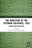 The Abolition of the Ottoman Caliphate, 1924 (eBook, ePUB)