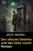 Der okkulte Detektiv und das Glas zuviel: Roman (eBook, ePUB)