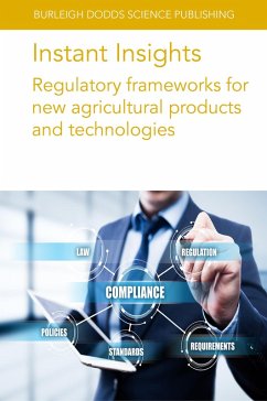 Instant Insights: Regulatory frameworks for new agricultural products and technologies (eBook, ePUB) - Authors, Various; Jaffe, Gregory; Hauschild, Rüdiger; Ravensberg, Willem J.; Grant, Wyn; Gwynn, Roma; Lützow, Manfred; Yeung, Johnny; Quan Tan, Yong; Herng Chan, Siew; Rei Chng, Kern; Yeo, Calvin; Lin Poh, Jer; Yong Low, Teng; Sheot Harn Chan, Joanne