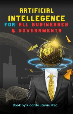 Cover Artificial Intelligence For All Businesses and Governments (1, #1) (eBook, ePUB)