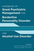 Handbook of Good Psychiatric Management for Borderline Personality Disorder and Alcohol Use Disorder (eBook, ePUB) Handbook of Good Psychiatric Management for Borderline Personality Disorder and Alcohol Use Disorder (eBook, ePUB)
