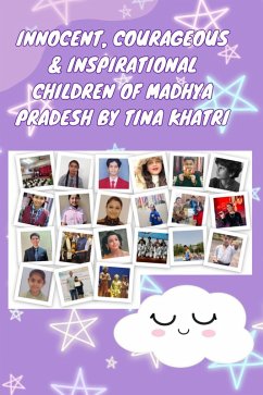 Cover Innocent, Courageous & Inspirational Children of Madhya Pradesh by Tina Khatri (Real-Life) (eBook, ePUB)