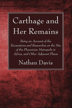 Carthage and Her Remains (eBook, PDF) Carthage and Her Remains (eBook, PDF)