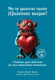 No te quieras tanto. ¡Quiérete mejor! (Mi vida en una lata, #2) (eBook, ePUB) No te quieras tanto. ¡Quiérete mejor! (Mi vida en una lata, #2) (eBook, ePUB)