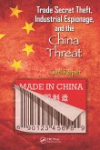 Trade Secret Theft, Industrial Espionage, and the China Threat (eBook, ePUB) Trade Secret Theft, Industrial Espionage, and the China Threat (eBook, ePUB)