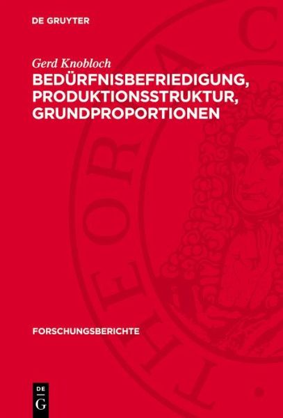 Bedürfnisbefriedigung, Produktionsstruktur, Grundproportionen (eBook, PDF)