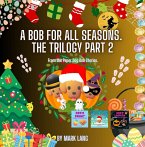 A Bob For All Seasons - The Trilogy 2 (The Paper Dog Bob Stories, #2) (eBook, ePUB)
