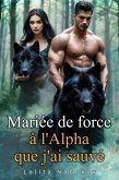 Mariée de force à l'Alpha que j'ai sauvé (eBook, ePUB)
