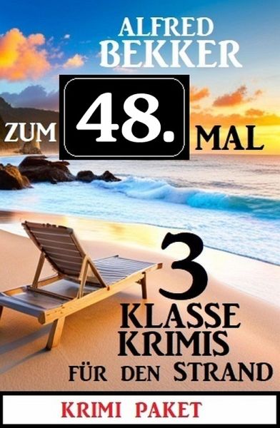 Zum 48. Mal 3 klasse Krimis für den Strand (eBook, ePUB) Zum 48. Mal 3 klasse Krimis für den Strand (eBook, ePUB)