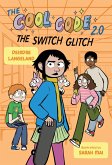 The Cool Code 2.0: The Switch Glitch: A Graphic Novel (eBook, ePUB)