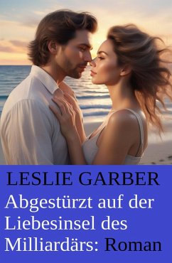Cover Abgestürzt auf der Liebesinsel des Milliardärs: Roman (eBook, ePUB)