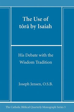 The Use of tôrâ by Isaiah (eBook, PDF) - Jensen, Joseph Osb