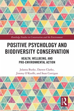 Positive Psychology and Biodiversity Conservation (eBook, PDF) - Burke, Jolanta; Clarke, Darren; O'Keeffe, Jimmy; Corrigan, Sean