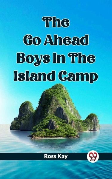 Go Ahead Boys In The Island Camp (eBook, ePUB)