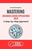 Mastering Biologics License Applications (BLA): A Step-by-Step Approach (Mastering the FDA Approval Process, #4) (eBook, ePUB) Mastering Biologics License Applications (BLA): A Step-by-Step Approach (Mastering the FDA Approval Process, #4) (eBook, ePUB)