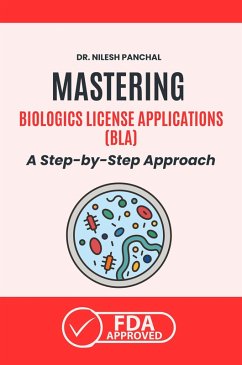 Cover Mastering Biologics License Applications (BLA): A Step-by-Step Approach (Mastering the FDA Approval Process, #4) (eBook, ePUB)