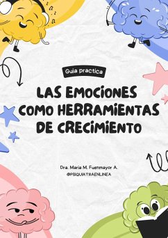 Las emociones como herramientas de crecimiento (eBook, ePUB) - Psiquiatraenlinea