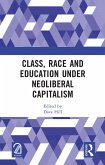 Class, Race and Education under Neoliberal Capitalism (eBook, PDF) Class, Race and Education under Neoliberal Capitalism (eBook, PDF)