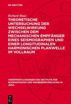 Theoretische Untersuchung der Wechselwirkung zwischen dem mechanischen Empfänger eines Seismographen und einer longitudinalen harmonischen Planwelle im Vollraum (eBook, PDF) - Maaz, Richard Theoretische Untersuchung der Wechselwirkung zwischen dem mechanischen Empfänger eines Seismographen und einer longitudinalen harmonischen Planwelle im Vollraum (eBook, PDF) - Maaz, Richard