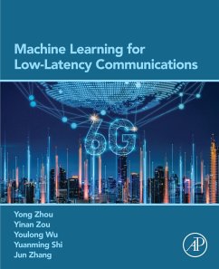 Machine Learning for Low-Latency Communications (eBook, ePUB) - Zhou, Yong; Zou, Yinan; Wu, Youlong; Shi, Yuanming; Zhang, Jun