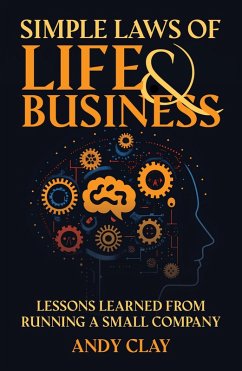 Simple Laws of Life and Business: Lessons Learned from Running a Small Company (eBook, ePUB) - Clay, Andy