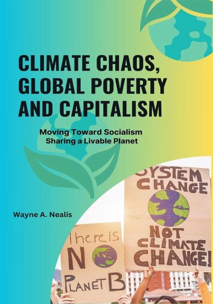Climate Chaos, Global Poverty and Capitalism (eBook, ePUB) Climate Chaos, Global Poverty and Capitalism (eBook, ePUB)