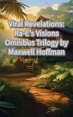 Viral Revelations: Ra-E's Visions Omnibus Trilogy (eBook, ePUB) Viral Revelations: Ra-E's Visions Omnibus Trilogy (eBook, ePUB)