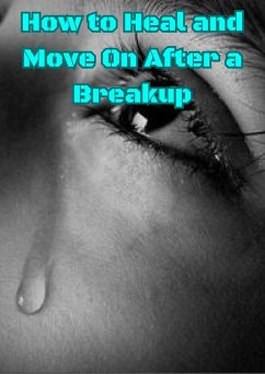 How to Heal and Move On After a Breakup (eBook, ePUB) - Njeri, Maxwell