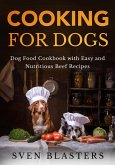 Cooking for Dogs, Dog Food Cookbook with Easy and Nutritious Beef Recipes (Homemade Dog Dishes, #2) (eBook, ePUB) Cooking for Dogs, Dog Food Cookbook with Easy and Nutritious Beef Recipes (Homemade Dog Dishes, #2) (eBook, ePUB)