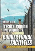 Practical Criminal Investigations in Correctional Facilities (eBook, ePUB) Practical Criminal Investigations in Correctional Facilities (eBook, ePUB)
