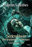 Seelensklavin - Der implantierte Albtraum - Science-Fiction-Thriller (eBook, ePUB)