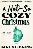 A Not So Cozy Christmas (A Holt Jacobs Mystery, #4) (eBook, ePUB) A Not So Cozy Christmas (A Holt Jacobs Mystery, #4) (eBook, ePUB)
