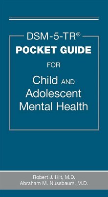 DSM-5-TR® Pocket Guide for Child and Adolescent Mental Health (eBook, ePUB) - Hilt, Robert J.; Nussbaum, Abraham M.