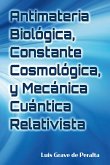 Antimateria Biológica, Constante Cosmológica, y Mecánica Cuántica Relativista (eBook, ePUB) Antimateria Biológica, Constante Cosmológica, y Mecánica Cuántica Relativista (eBook, ePUB)