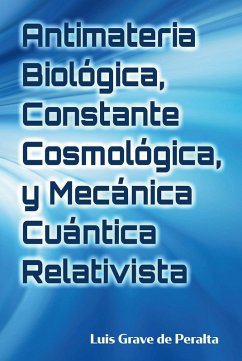 Antimateria Biológica, Constante Cosmológica, y Mecánica Cuántica Relativista (eBook, ePUB) - de Peralta, Luis Grave