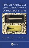 Fracture and Fatigue Characterisation of Cortical Bone Tissue (eBook, PDF) Fracture and Fatigue Characterisation of Cortical Bone Tissue (eBook, PDF)