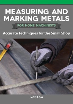 Measuring and Marking Metals for Home Machinists (eBook, ePUB) - Law, Ivan