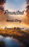 Reunited Anna's Story (eBook, ePUB) Reunited Anna's Story (eBook, ePUB)