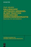 Kallimachos' ?Ektheosis Arsinoes? in der Tradition griechischer Herrscherenkomiastik (eBook, PDF) Kallimachos' ?Ektheosis Arsinoes? in der Tradition griechischer Herrscherenkomiastik (eBook, PDF)