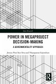 Power in Megaproject Decision-making (eBook, PDF) Power in Megaproject Decision-making (eBook, PDF)