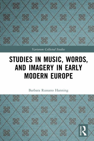 Studies in Music, Words, and Imagery in Early Modern Europe (eBook, ePUB) Studies in Music, Words, and Imagery in Early Modern Europe (eBook, ePUB)